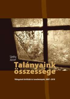 Műút-könyvek 005 — Sántha József: Talányaink összessége (válogatott kritikák és tanulmányok, 2007–2010)